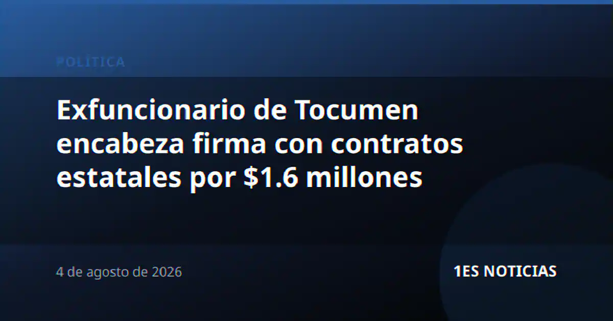 Exfuncionario de Tocumen encabeza firma con contratos estatales por $1.6 millones